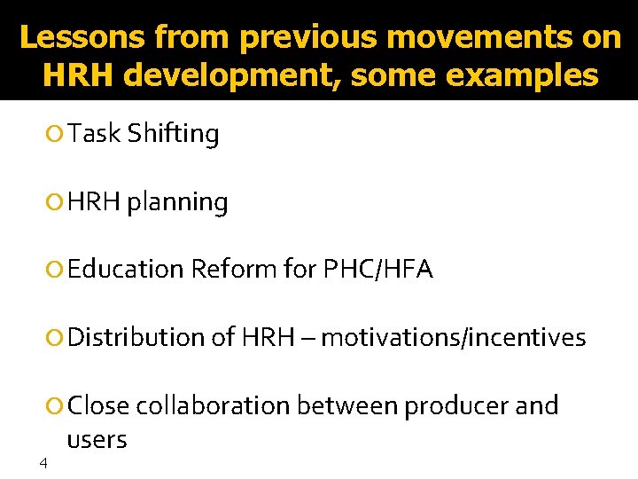 Lessons from previous movements on HRH development, some examples Task Shifting HRH planning Education