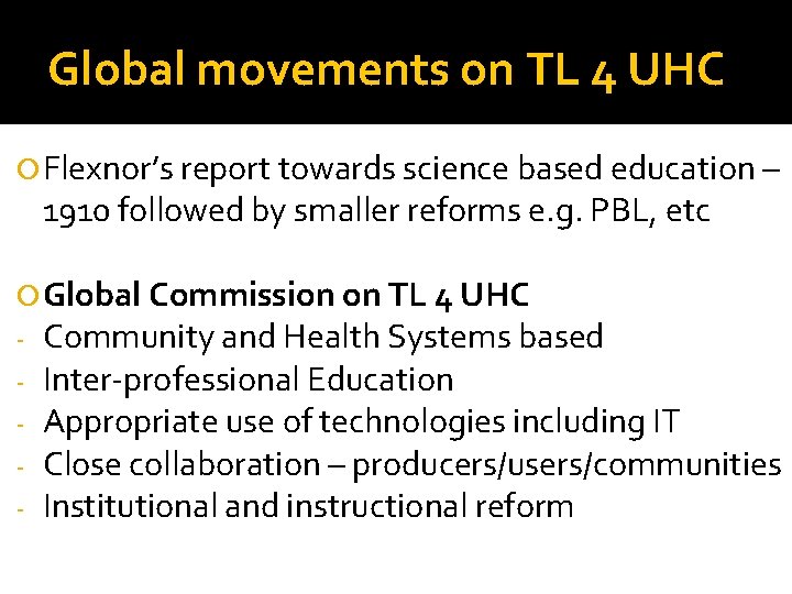 Global movements on TL 4 UHC Flexnor’s report towards science based education – 1910