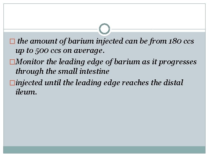 � the amount of barium injected can be from 180 ccs up to 500