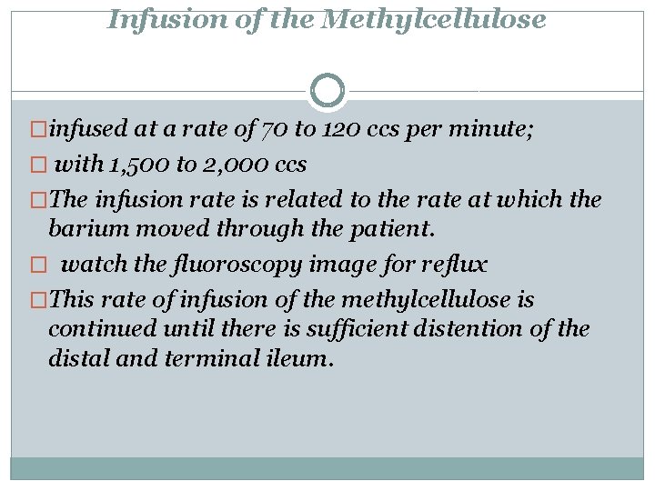 Infusion of the Methylcellulose �infused at a rate of 70 to 120 ccs per