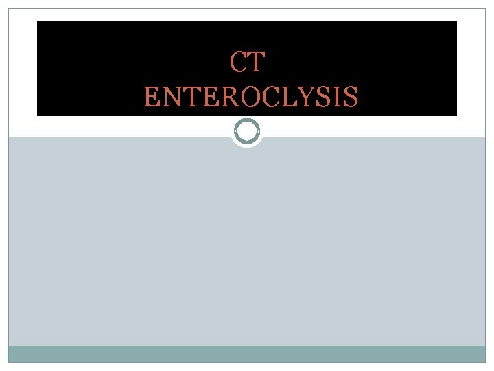 CT ENTEROCLYSIS 