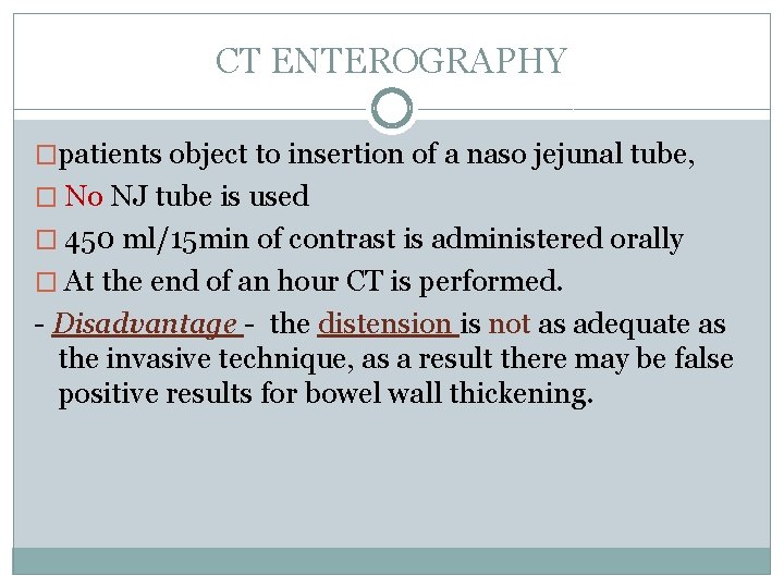 CT ENTEROGRAPHY �patients object to insertion of a naso jejunal tube, � No NJ