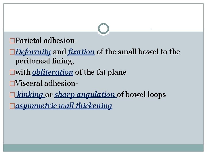 �Parietal adhesion�Deformity and fixation of the small bowel to the peritoneal lining, �with obliteration