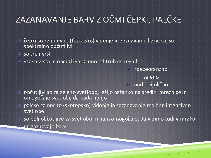 ZAZANAVANJE BARV Z OČMI ČEPKI, PALČKE čepki so za dnevno (fotopsko) videnje in zaznavanje