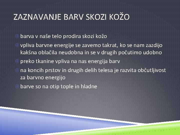 ZAZNAVANJE BARV SKOZI KOŽO barva v naše telo prodira skozi kožo vpliva barvne energije