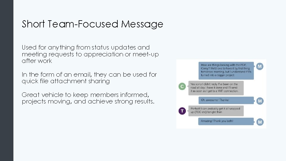 Short Team-Focused Message Used for anything from status updates and meeting requests to appreciation