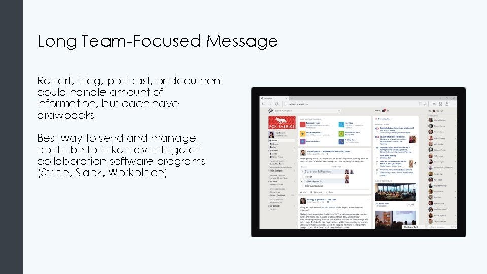Long Team-Focused Message Report, blog, podcast, or document could handle amount of information, but