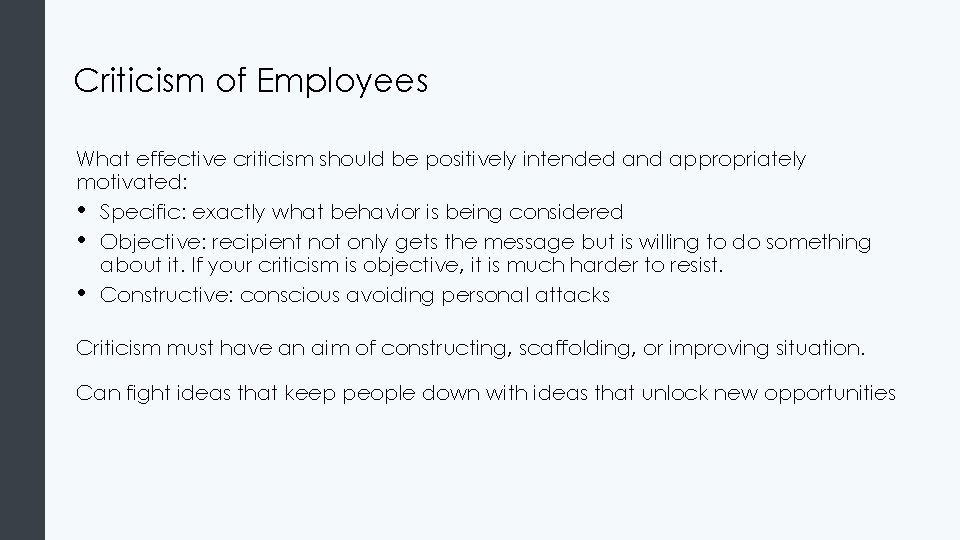 Criticism of Employees What effective criticism should be positively intended and appropriately motivated: •