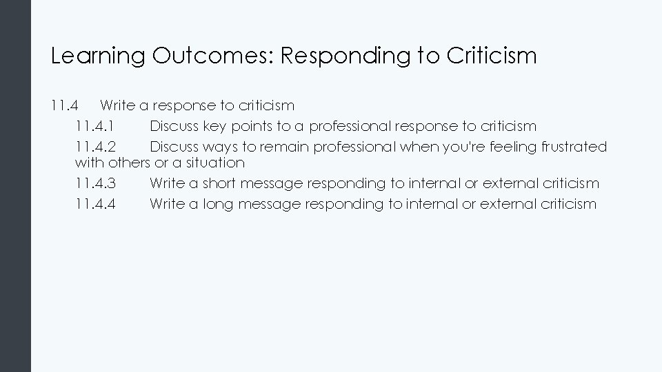 Learning Outcomes: Responding to Criticism 11. 4 Write a response to criticism 11. 4.