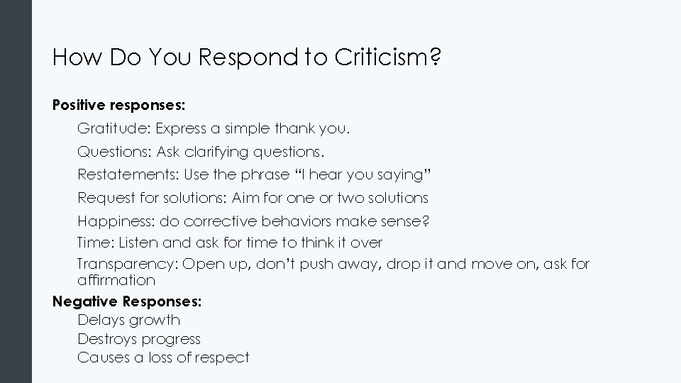How Do You Respond to Criticism? Positive responses: Gratitude: Express a simple thank you.