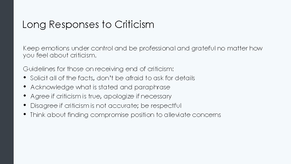 Long Responses to Criticism Keep emotions under control and be professional and grateful no