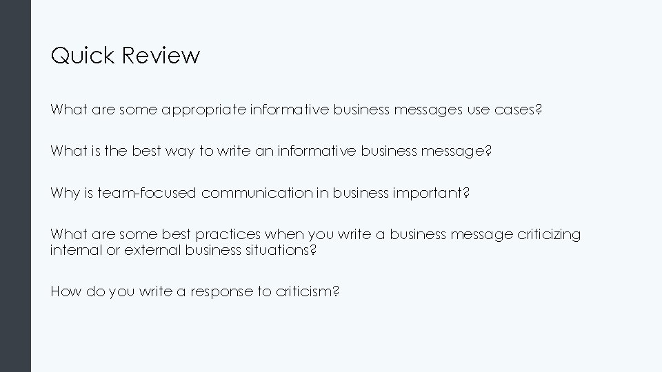 Quick Review What are some appropriate informative business messages use cases? What is the