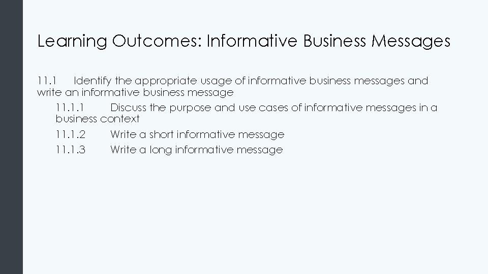 Learning Outcomes: Informative Business Messages 11. 1 Identify the appropriate usage of informative business