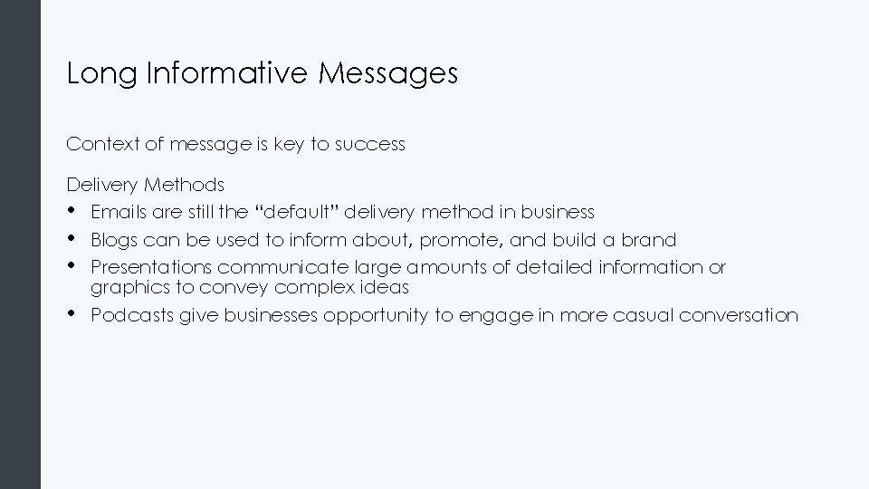 Long Informative Messages Context of message is key to success Delivery Methods • Emails