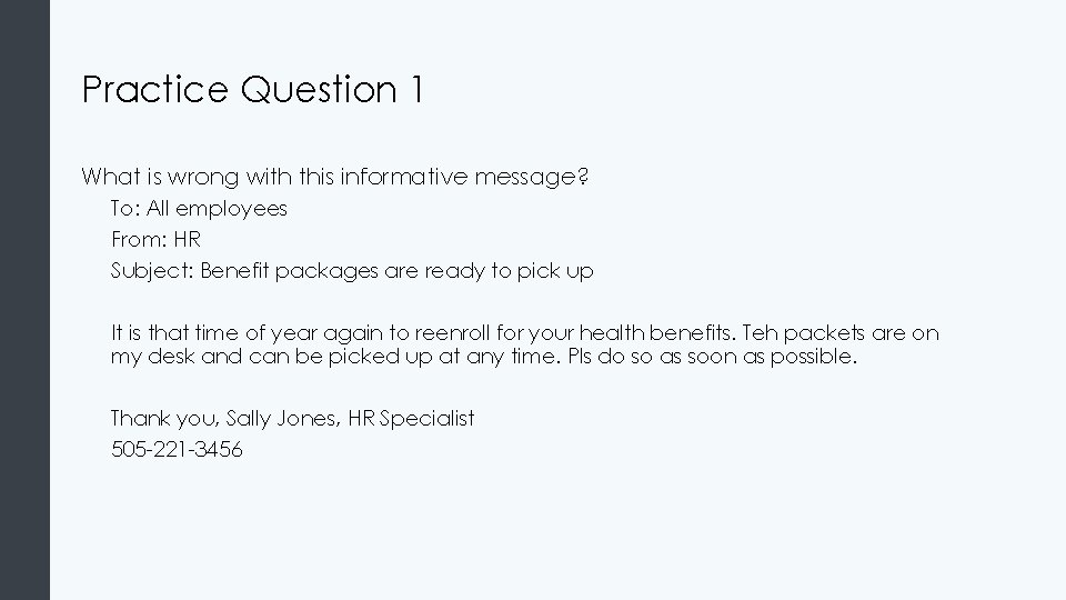Practice Question 1 What is wrong with this informative message? To: All employees From: