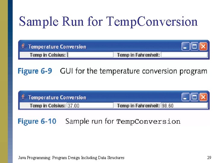 Sample Run for Temp. Conversion Java Programming: Program Design Including Data Structures 29 
