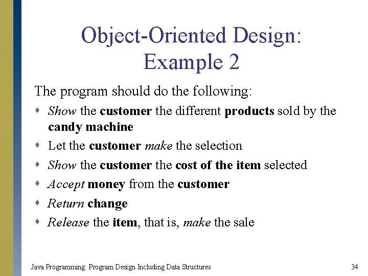 Object-Oriented Design: Example 2 The program should do the following: s Show the customer