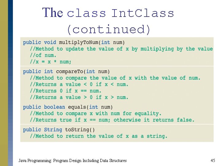 The class Int. Class (continued) Java Programming: Program Design Including Data Structures 45 