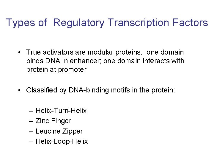 Types of Regulatory Transcription Factors • True activators are modular proteins: one domain binds