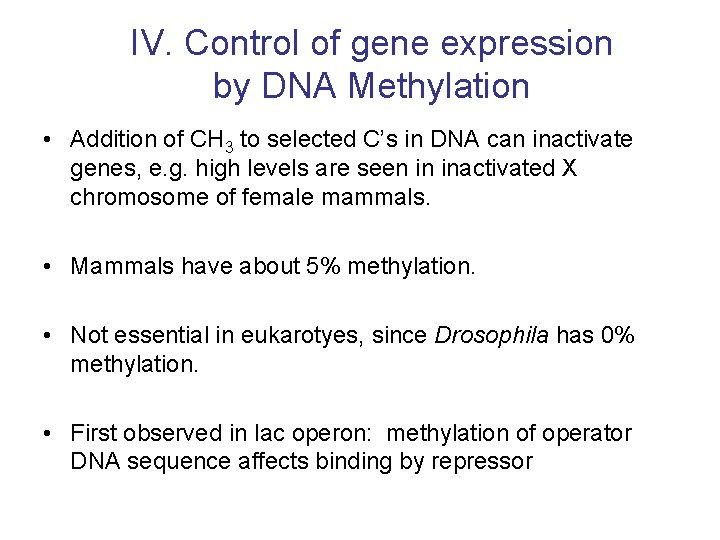 IV. Control of gene expression by DNA Methylation • Addition of CH 3 to