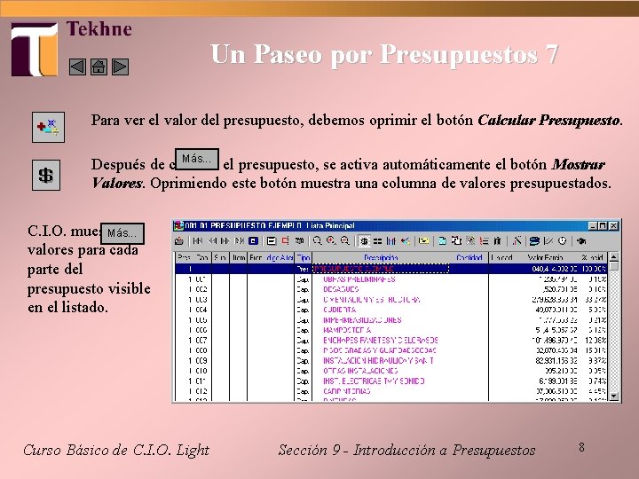 Un Paseo por Presupuestos 7 Para ver el valor del presupuesto, debemos oprimir el