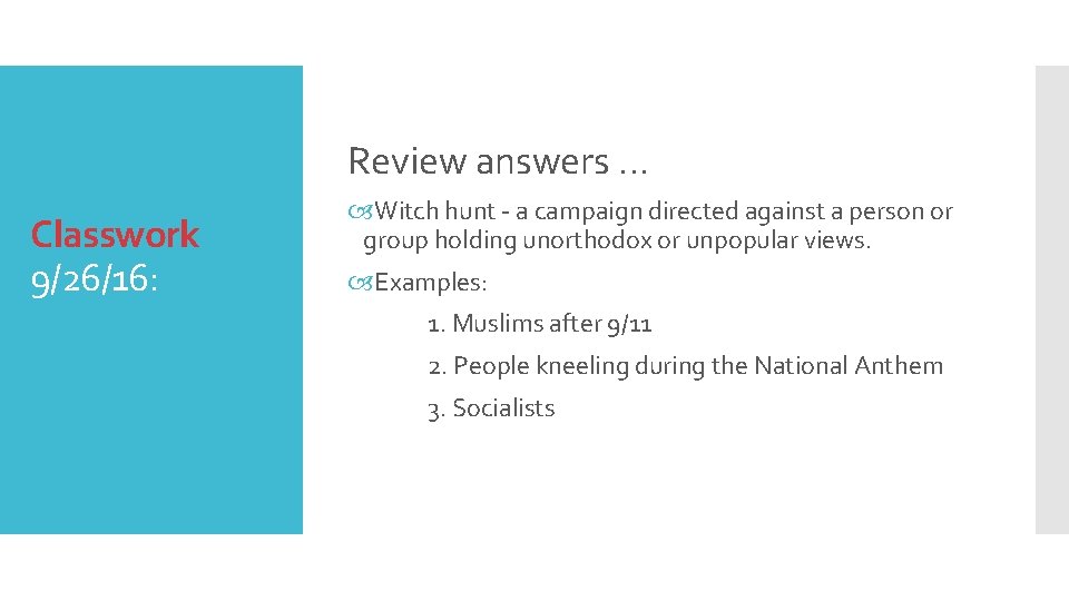 Review answers … Classwork 9/26/16: Witch hunt - a campaign directed against a person