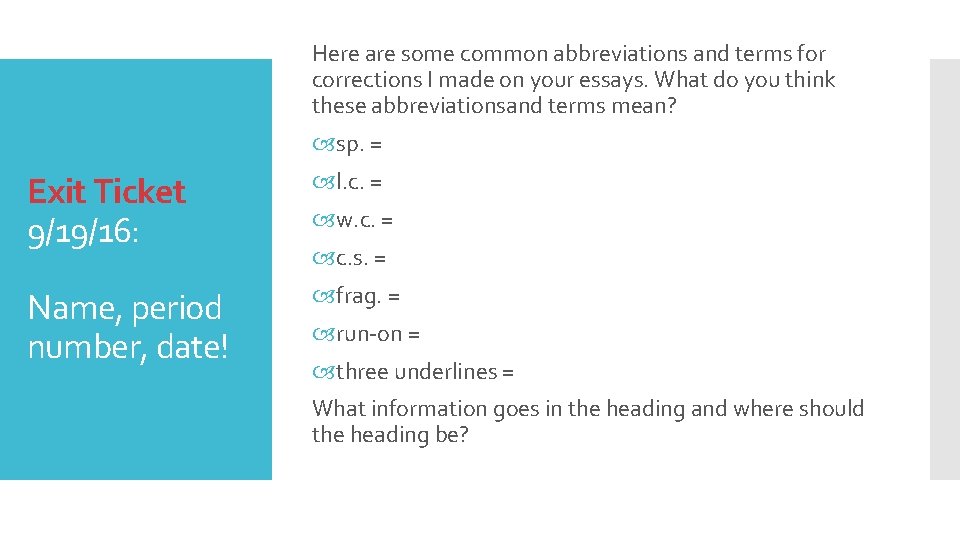 Here are some common abbreviations and terms for corrections I made on your essays.