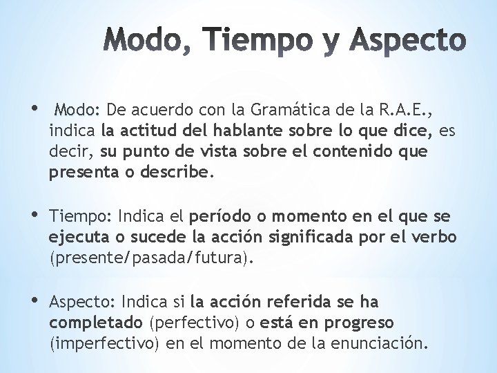  • Modo: De acuerdo con la Gramática de la R. A. E. ,