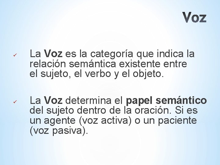 ü ü La Voz es la categoría que indica la relación semántica existente entre