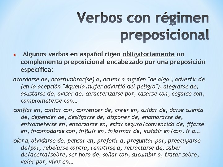  Algunos verbos en español rigen obligatoriamente un complemento preposicional encabezado por una preposición