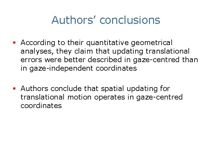 Authors’ conclusions § According to their quantitative geometrical analyses, they claim that updating translational