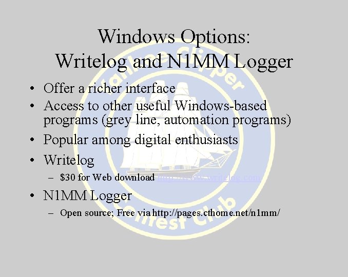 Windows Options: Writelog and N 1 MM Logger • Offer a richer interface •