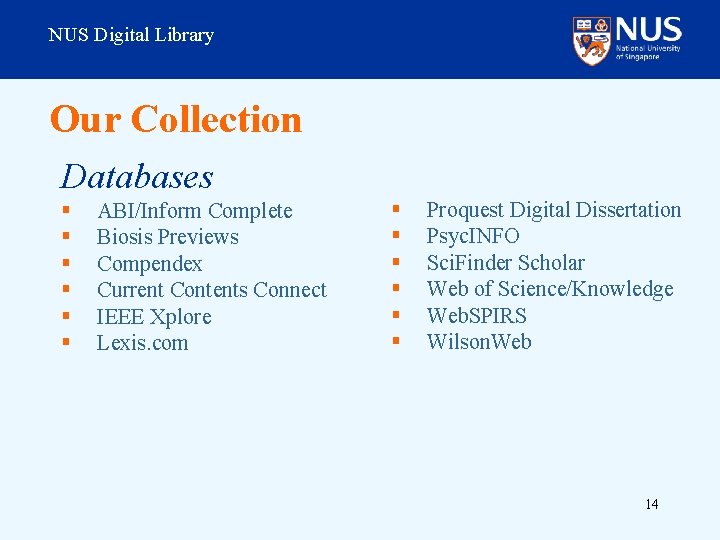 NUS Digital Library Our Collection Databases § § § ABI/Inform Complete Biosis Previews Compendex