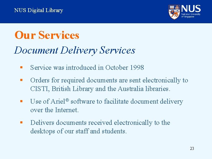 NUS Digital Library Our Services Document Delivery Services § Service was introduced in October