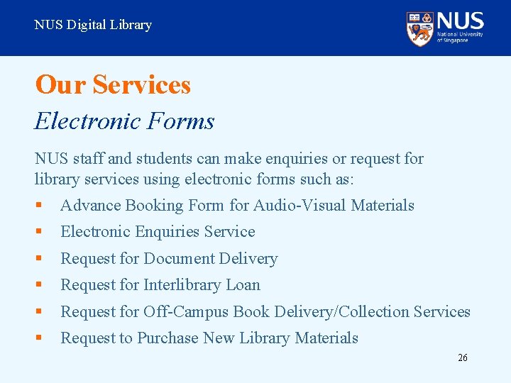 NUS Digital Library Our Services Electronic Forms NUS staff and students can make enquiries