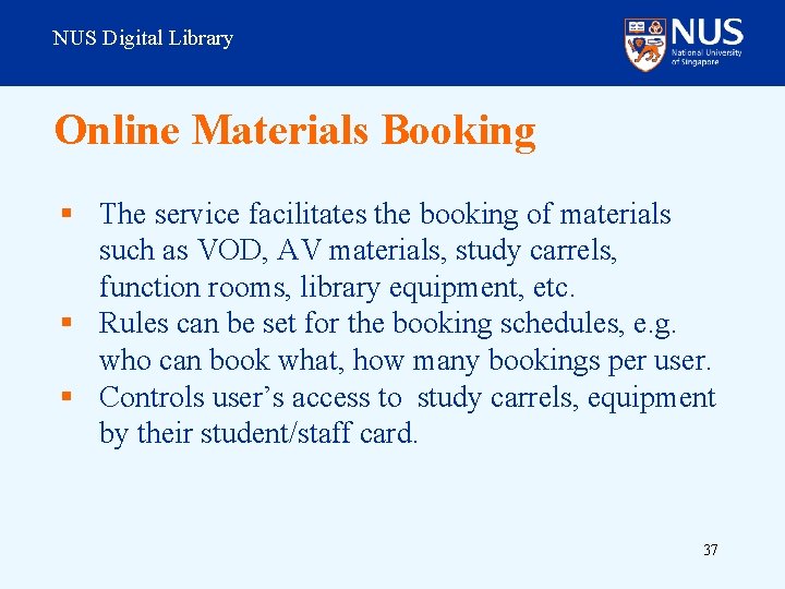 NUS Digital Library Online Materials Booking § The service facilitates the booking of materials