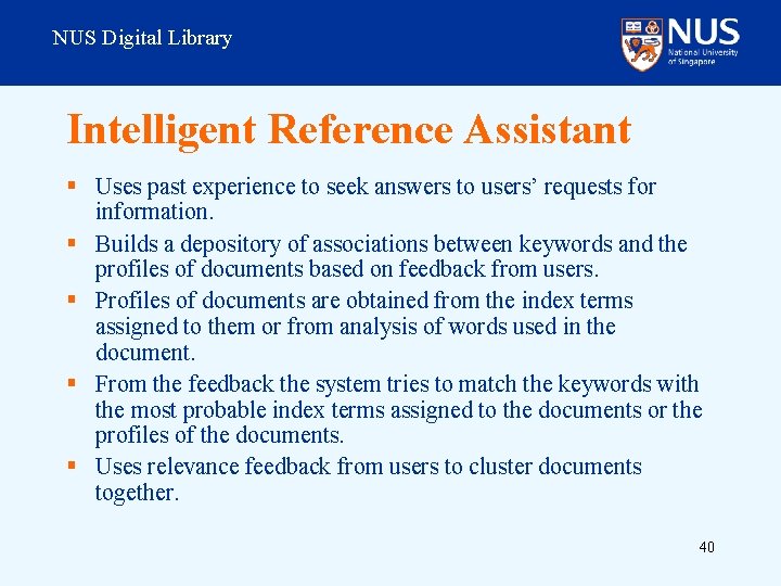 NUS Digital Library Intelligent Reference Assistant § Uses past experience to seek answers to