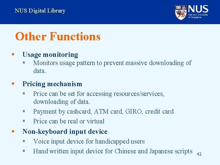 NUS Digital Library Other Functions § Usage monitoring § § Pricing mechanism § §