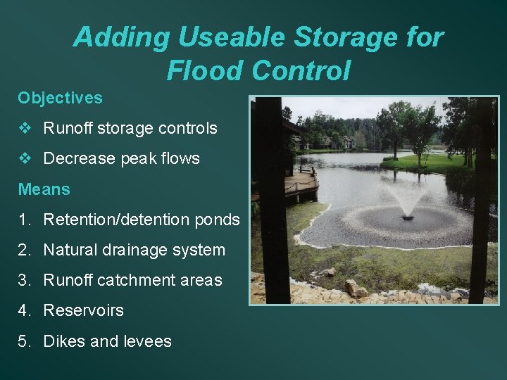 Adding Useable Storage for Flood Control Objectives v Runoff storage controls v Decrease peak