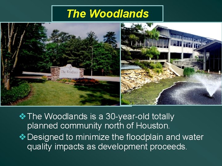 The Woodlands v The Woodlands is a 30 -year-old totally planned community north of