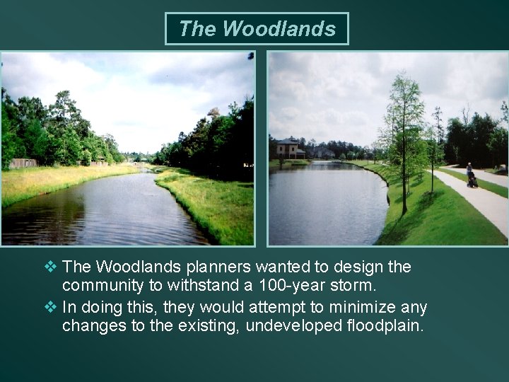The Woodlands v The Woodlands planners wanted to design the community to withstand a