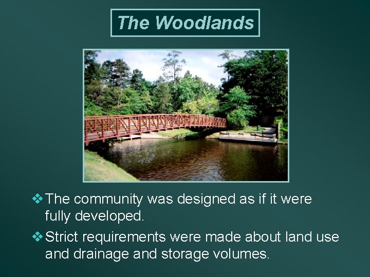 The Woodlands v The community was designed as if it were fully developed. v