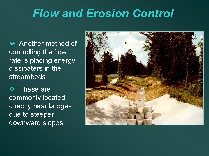 Flow and Erosion Control v Another method of controlling the flow rate is placing