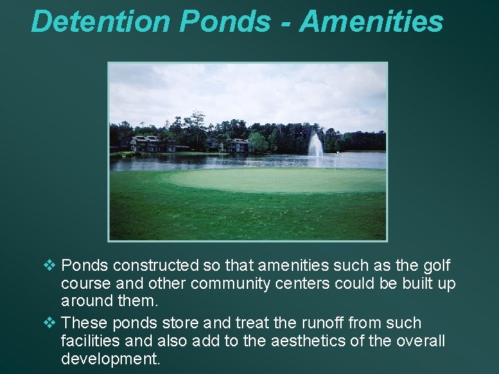 Detention Ponds - Amenities v Ponds constructed so that amenities such as the golf
