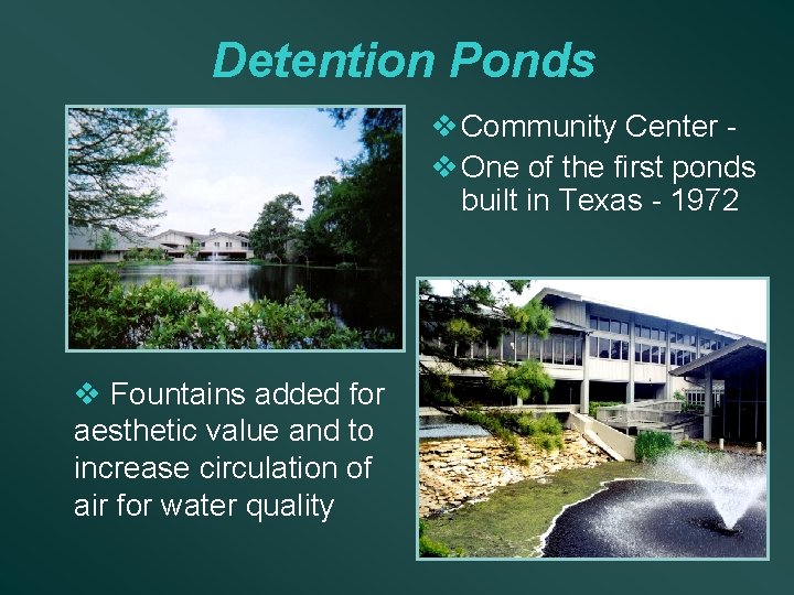 Detention Ponds v Community Center v One of the first ponds built in Texas