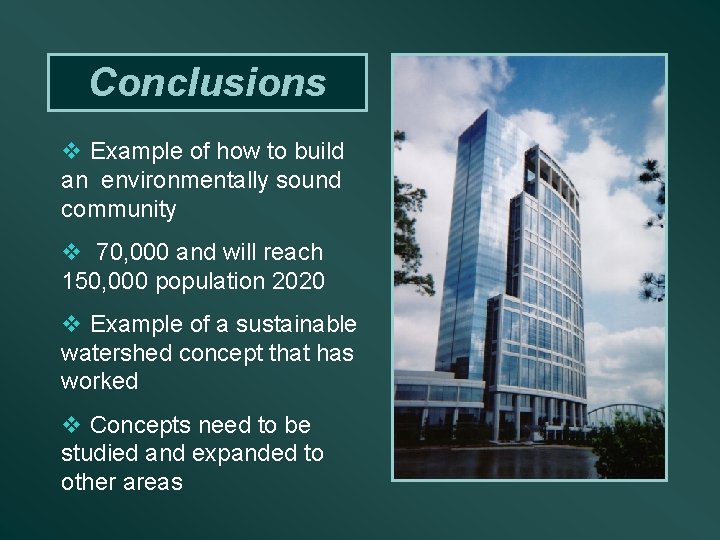 Conclusions v Example of how to build an environmentally sound community v 70, 000