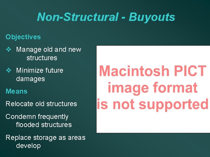 Non-Structural - Buyouts Objectives v Manage old and new structures v Minimize future damages