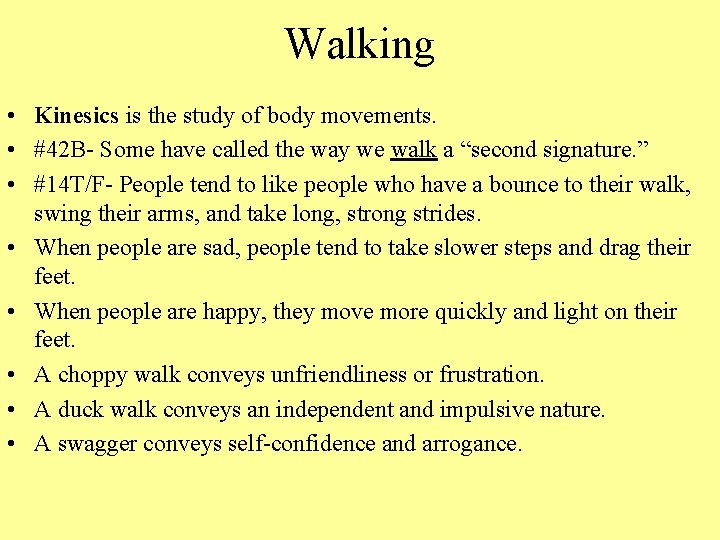 Walking • Kinesics is the study of body movements. • #42 B- Some have