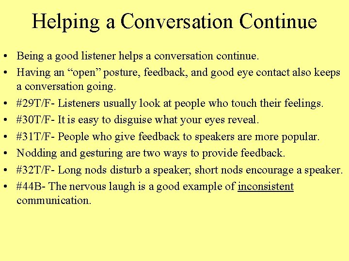 Helping a Conversation Continue • Being a good listener helps a conversation continue. •