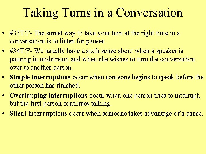Taking Turns in a Conversation • #33 T/F- The surest way to take your Taking Turns in a Conversation • #33 T/F- The surest way to take your